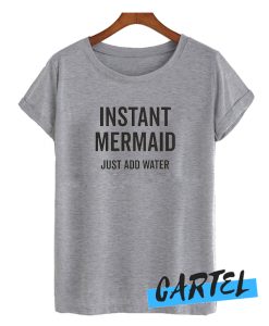 Instant Mermaid awesome T-shirt