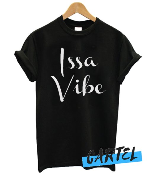 Issa Vibe awesome T Shirt