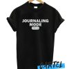 Journalism Mode On awesome T Shirt