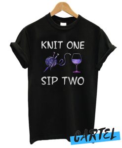 Knit One Sip two awesome T Shirt
