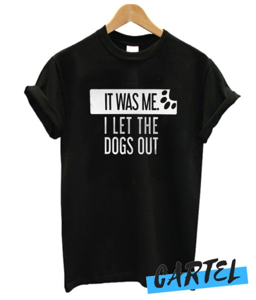 Let Dogs Out awesome T Shirt