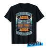 Medicine Adds Days Physical Therapy Adds Life To Days awesome T-Shirt