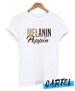Melanin Poppin awesome T-Shirt