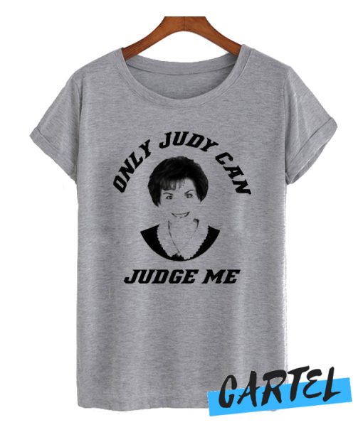 Only Judy Can Judge Me awesome T Shirt
