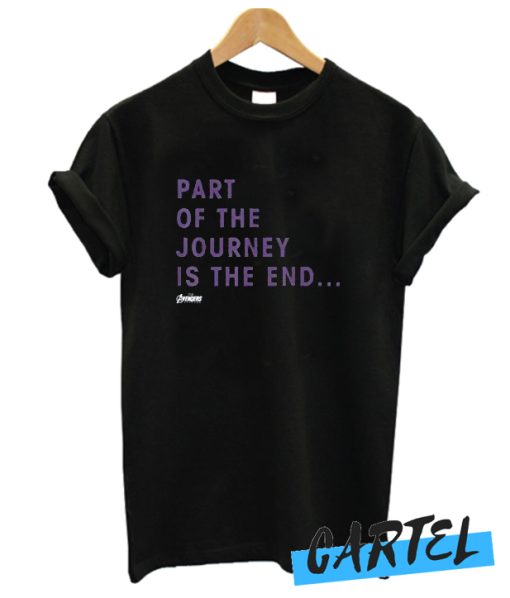 PArt Of The Journey is The End awesome T Shirt