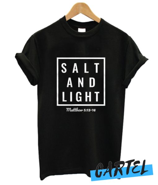 Salt and Light awesome T Shirt