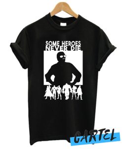 Some Heroes Never Die awesome T SHirt