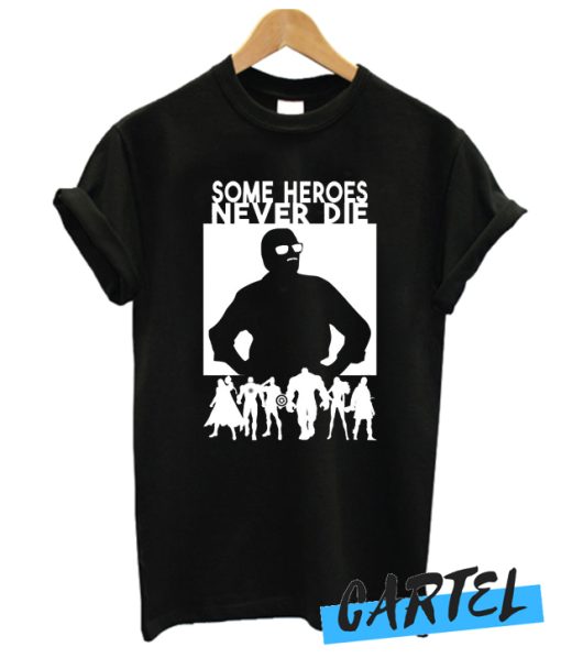 Some Heroes Never Die awesome T SHirt