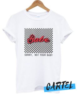 Sorry Not Your Baby Checkered Print awesome T-shirt