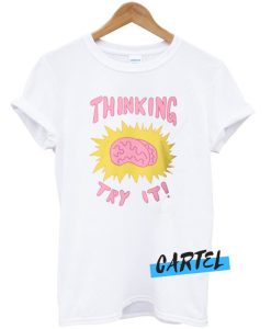 Thinking Try It awesome T-Shirt