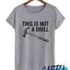 This Is not A Drill awesome T Shirt