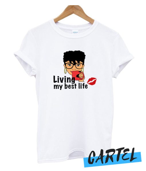 living my best life awesome t-shirt