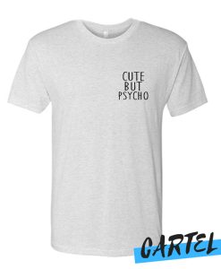 CUTE BUT PSYCHO awesome T-SHIRT