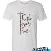 FAITH OVER FEAR awesome T Shirt