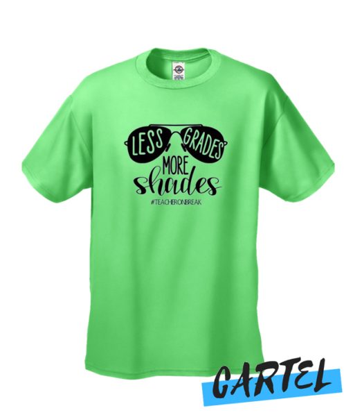 Less Grades More Shades awesome T Shirt