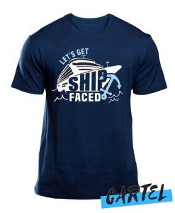 Lets Get Ship Faced awesome T Shirt