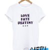 Love Fate Destiny awesome T Shirt