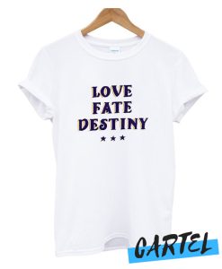 Love Fate Destiny awesome T Shirt