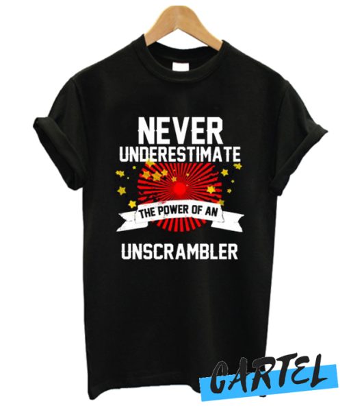 Never Underestimate The Power Of An UNSCRAMBLER awesome t shirt