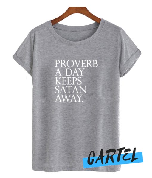 Proverb A Day Keeps Satan Away awesome T Shirt