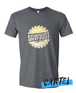 Sawdust is Man Glitter awesome T-Shirt