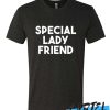 Special Lady Friend awesome T Shirt