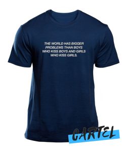 The World has bigger problems awesome T Shirt