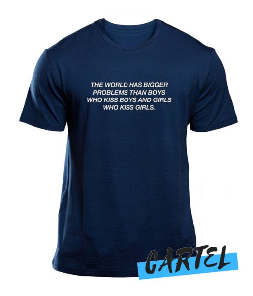 The World has bigger problems awesome T Shirt