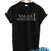 Valar Morghulis awesome T Shirt