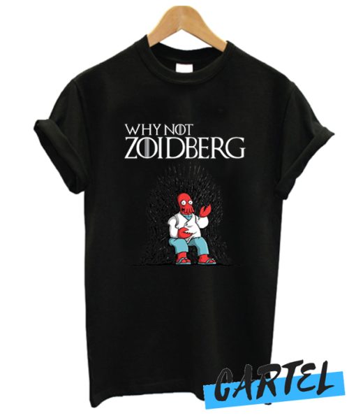 Why Not Zoidberg awesome t Shirt
