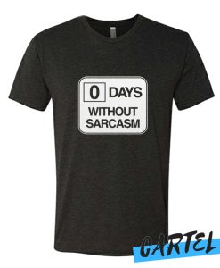 Zero Days Without Sarcasm awesome t-shirt