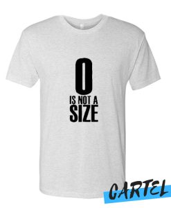0 Is Not A Size awesome T-SHIRT