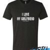 I Love My Girlfriend awesome T Shirt