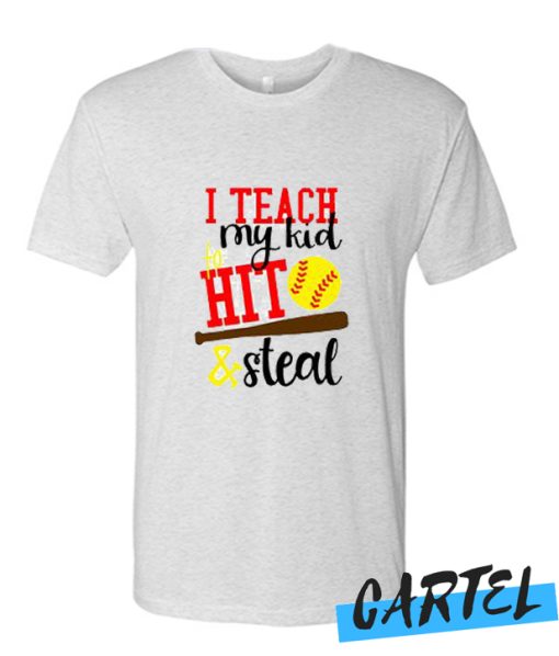 I teach my kid to hit and steal awesome T Shirt