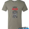 I'M A Proud Dad awesome T Shirt