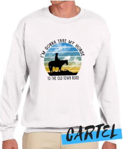 I'm gonna take my horse to the old town road awesome Sweatshirt