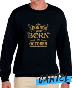 Legends are Born in October awesome Sweatshirt