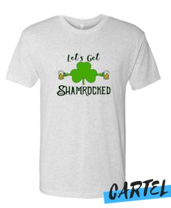 Let's Get Shamrocked awesome T Shirt
