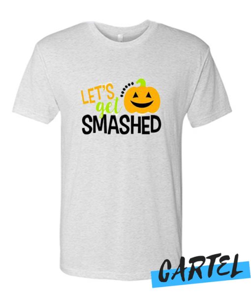 Let's get Smashed awesome t Shirt