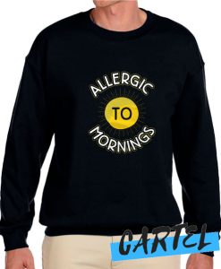 Morning Allergies awesome Sweatshirt