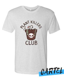 Plant Killer Club awesome t Shirt