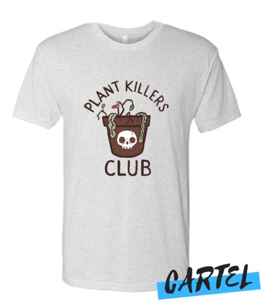 Plant Killer Club awesome t Shirt