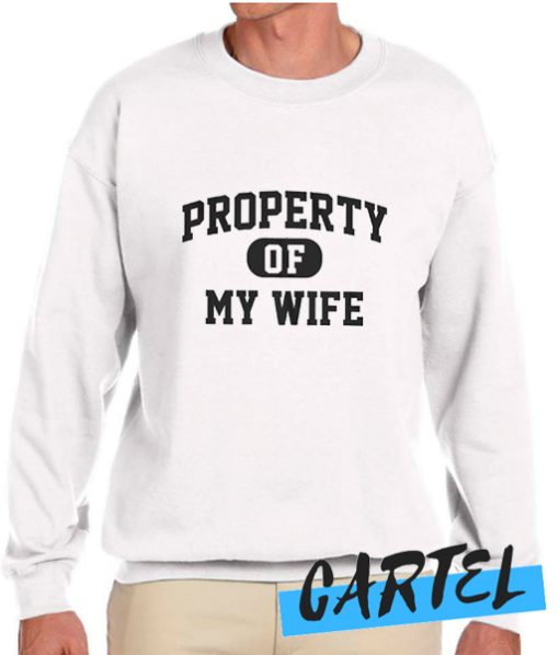 Property Of My Wife awesome Sweatshirt