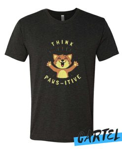 Think Pawsitive awesome T-Shirt
