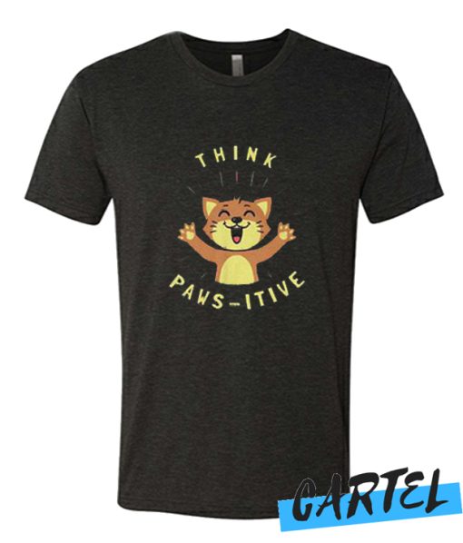 Think Pawsitive awesome T-Shirt