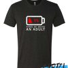 Tired of Being An Adult awesome T Shirt