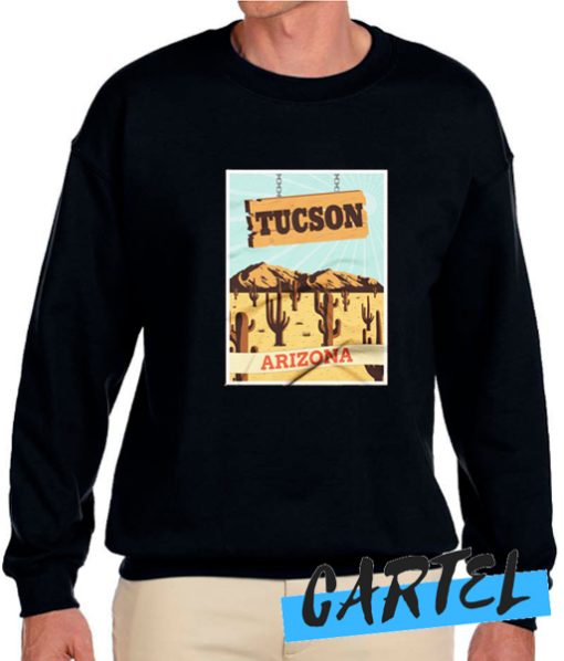 Tucson Arizona awesome Sweatshirt