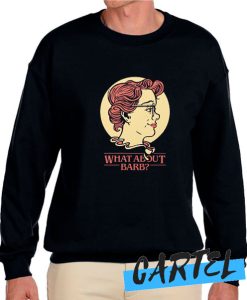 What About Barb awesome Sweatshirt