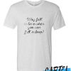 Why Fall In Love When You Can Fall Asleep awesome T-Shirt