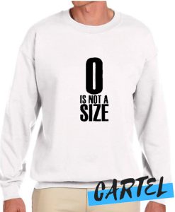 0 Is Not A Size awesome Sweatshirt